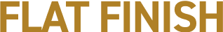 FLAT FINISH