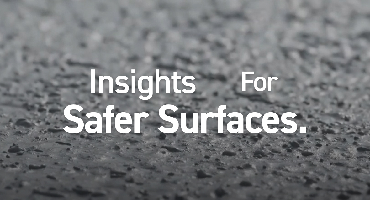 Insights For Safer Surfaces.